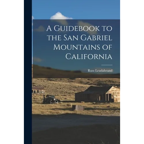 A Guidebook to the San Gabriel Mountains of California - Paperback