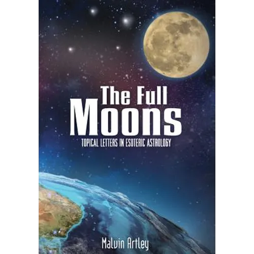 The Full Moons: Topical Letters In Esoteric Astrology - Hardcover