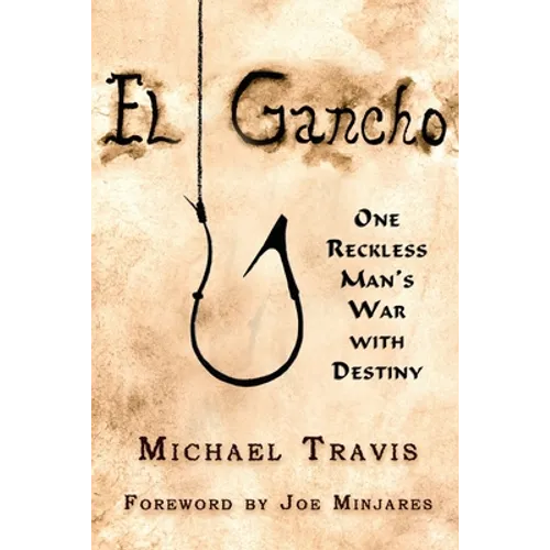 El Gancho: One Reckless Man's War with Destiny - Paperback