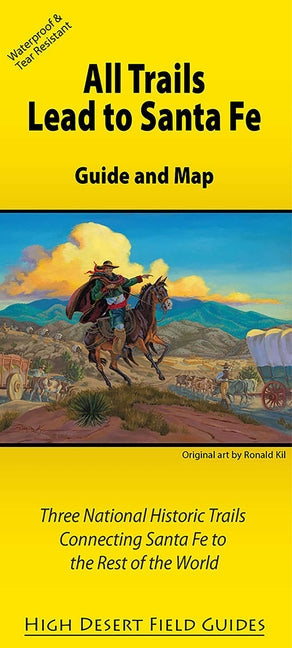All Trails Lead to Santa Fe: Guide and Map for Three National Historic Trails Connecting Santa Fe to the Rest of the World - Loose Leaf