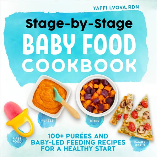 Stage-By-Stage Baby Food Cookbook: 100+ Purées and Baby-Led Feeding Recipes for a Healthy Start - Paperback