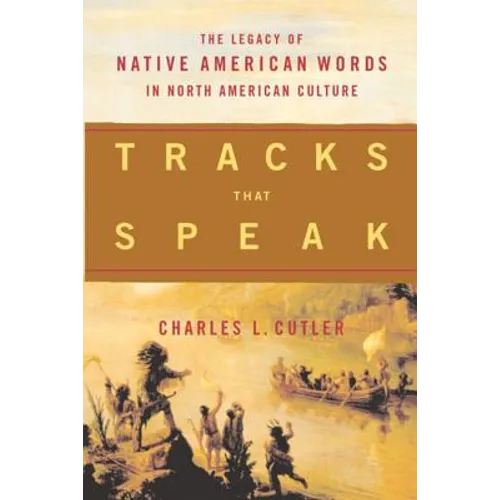 Tracks That Speak: The Legacy of Native American Words in North American Culture - Paperback