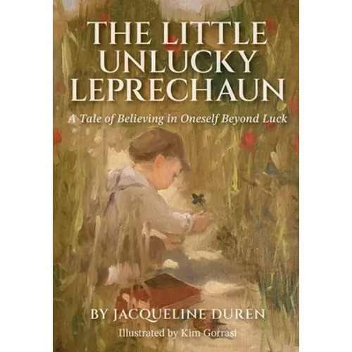 The Little Unlucky Leprechaun: A Tale of Believing in Oneself Beyond Luck - Paperback