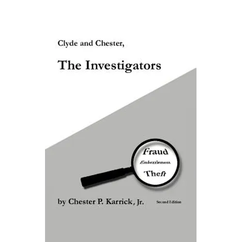 Clyde and Chester, the Investigators: Fraud Embezzlement Theft - Paperback