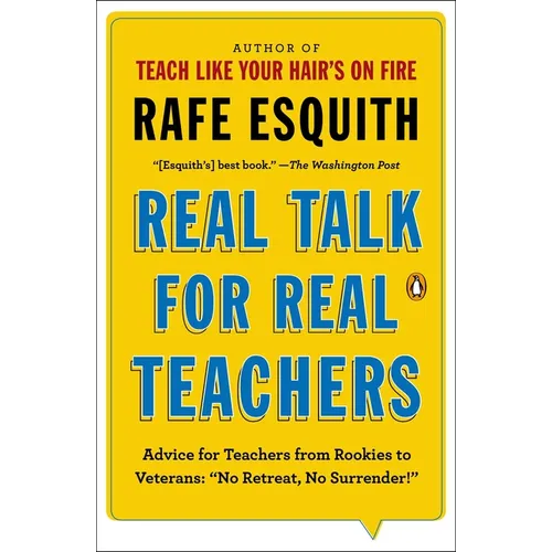 Real Talk for Real Teachers: Advice for Teachers from Rookies to Veterans: No Retreat, No Surrender! - Paperback