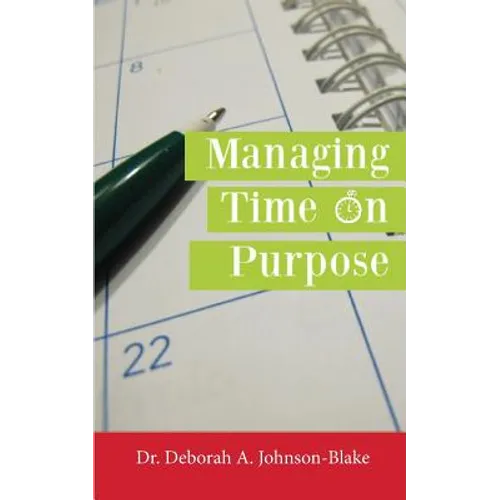 Managing Time on Purpose - Paperback