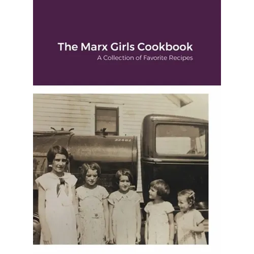 The Marx Girls Cookbook: A Collection of Marx Recipes - Hardcover