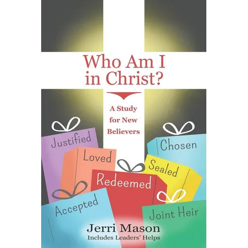 Who Am I in Christ?: A Study for New Believers - Paperback