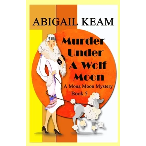 Murder Under A Wolf Moon: A 1930s Mona Moon Historical Cozy Mystery - Paperback