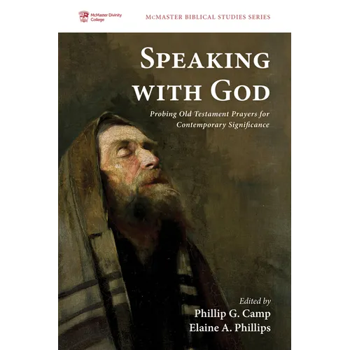 Speaking with God: Probing Old Testament Prayers for Contemporary Significance - Hardcover
