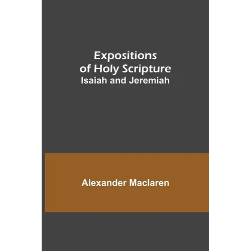 Expositions of Holy Scripture: Isaiah and Jeremiah - Paperback