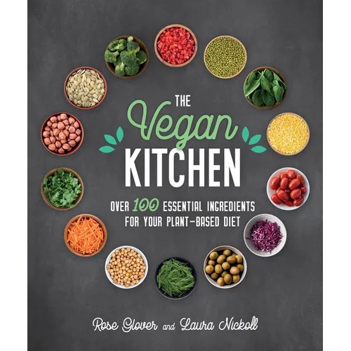 The Vegan Kitchen: Over 100 Essential Ingredients for Your Plant-Based Diet - Hardcover