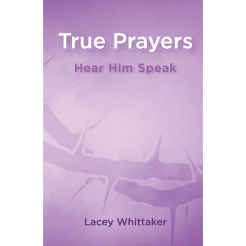 True Prayers: Hear Him Speak - Paperback