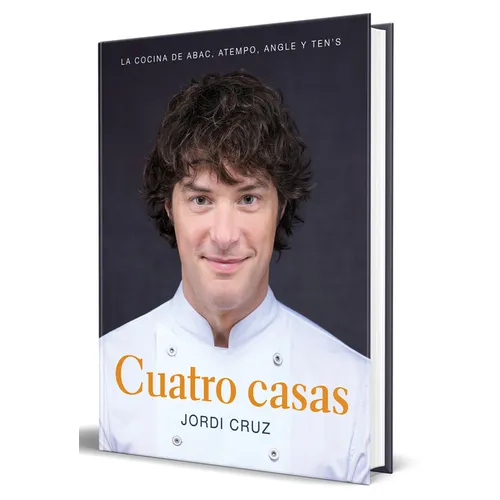 Cuatro Casas. La Cocina de Jordi En Abac, Atempo, Angle Y Ten's / Four Homes. Jordi's Cooking in Abac, Atempo, Angle, and Tens - Hardcover
