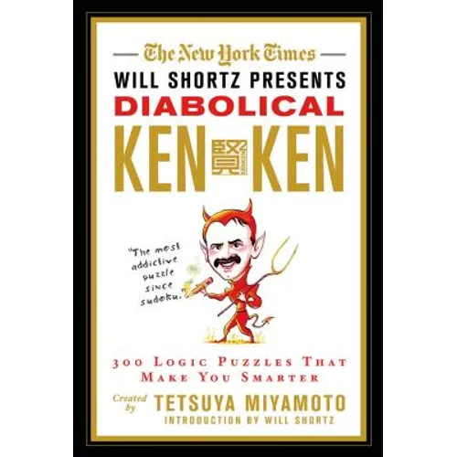 The New York Times Will Shortz Presents Diabolical KenKen: 300 Logic Puzzles That Make You Smarter - Paperback