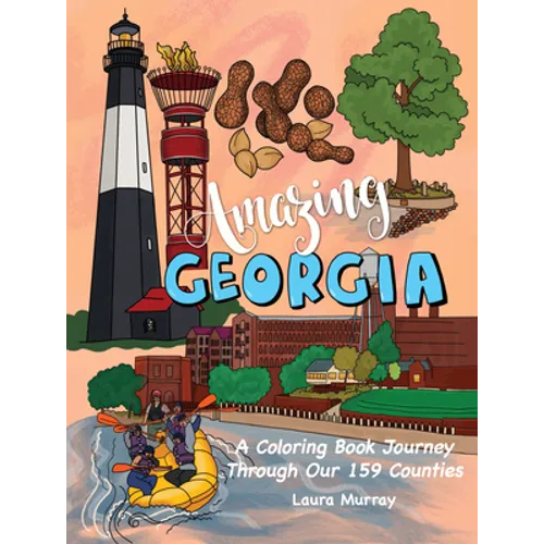 Amazing Georgia: A Coloring Book Journey Through Our 159 Counties - Paperback