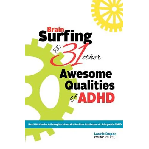 Brain Surfing & 31 Other Awesome Qualities of ADHD: Real life stories and examples about the positive attributes of living with ADHD - Paperback
