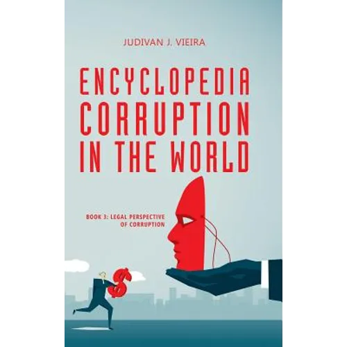 Encyclopedia Corruption in the World: Book 3: Legal Perspective of Corruption - Hardcover