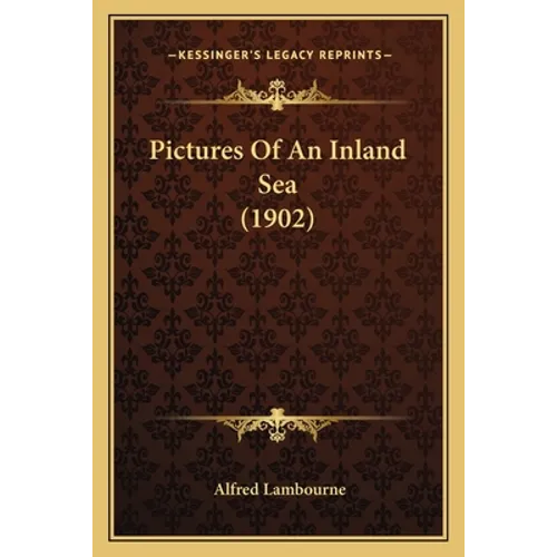 Pictures Of An Inland Sea (1902) - Paperback