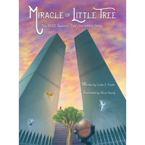 Miracle of Little Tree: The 9/11 Survivor Tree's Incredible Story - Hardcover
