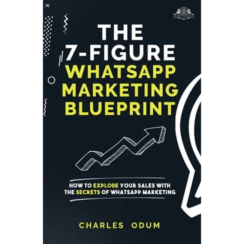 The 7 Figure WhatsApp Marketing Blueprint - Paperback