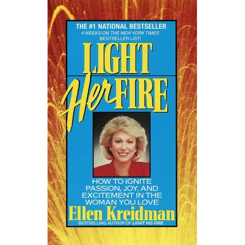 Light Her Fire: How to Ignite Passion, Joy, and Excitement in the Women You Love - Mass Market Paperbound