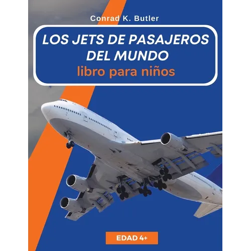 Los jets de pasajeros del mundo para niños: Un libro sobre aviones de pasajeros para niños y jóvenes - Paperback