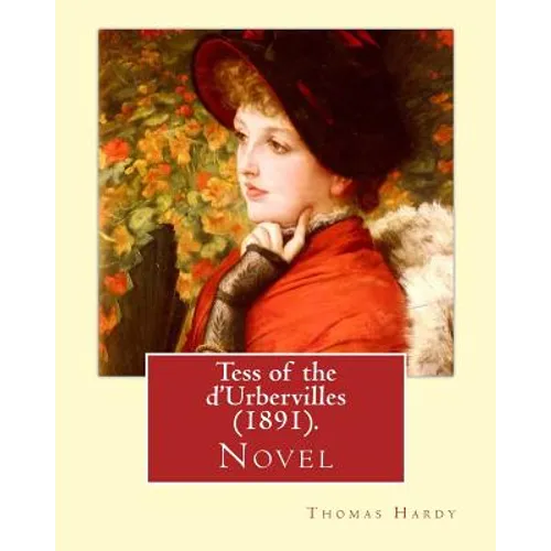 Tess of the d'Urbervilles (1891). By: Thomas Hardy: Novel - Paperback