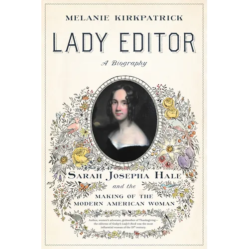 Lady Editor: Sarah Josepha Hale and the Making of the Modern American Woman - Hardcover