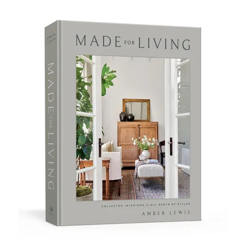 Made for Living: Collected Interiors for All Sorts of Styles - Hardcover