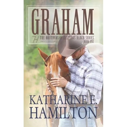 Graham: The Brothers of Hastings Ranch Series Book One - Paperback