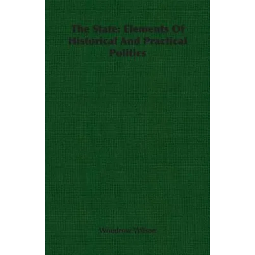 The State: Elements Of Historical And Practical Politics - Paperback