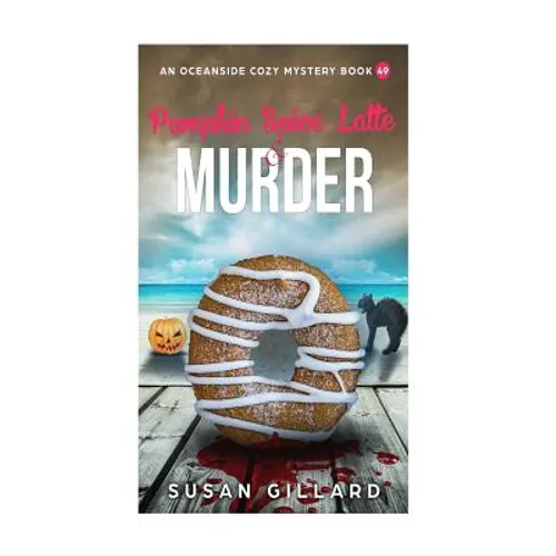 Pumpkin Spice Latte & Murder: An Oceanside Cozy Mystery Book 49 - Paperback