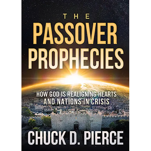 The Passover Prophecies: How God Is Realigning Hearts and Nations in Crisis - Paperback