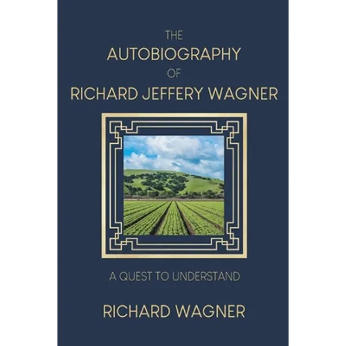 The Autobiography of Richard Jeffery Wagner: A quest to understand - Paperback