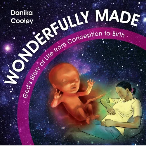 Wonderfully Made: God's Story of Life from Conception to Birth - Hardcover