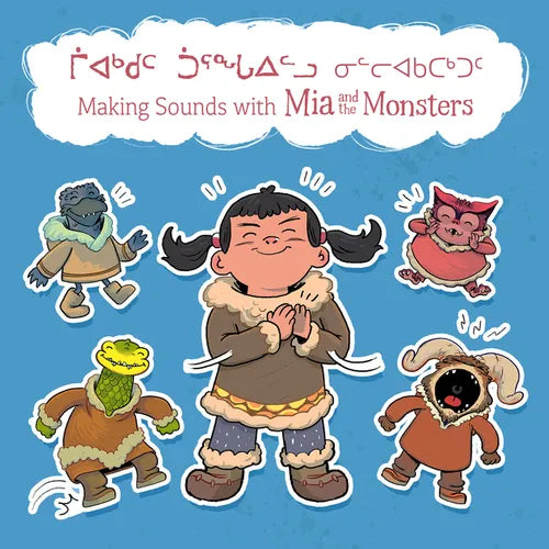 Making Sounds with MIA and the Monsters: Bilingual Inuktitut and English Edition - Hardcover
