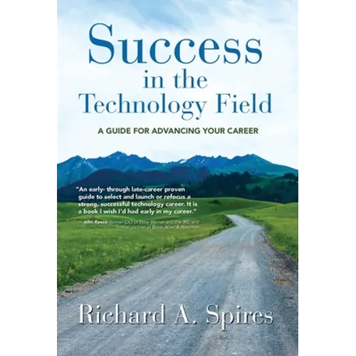 Success in the Technology Field: A Guide for Advancing Your Career - Hardcover