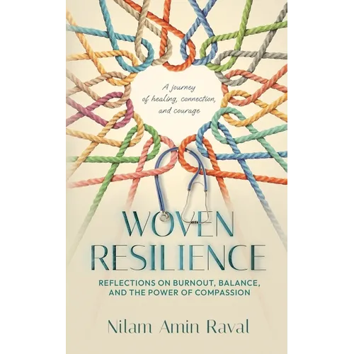Woven Resilience: Reflections on Burnout, Balance, and the Power of Compassion - Paperback