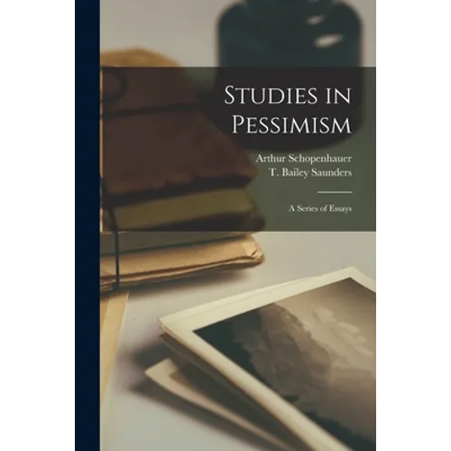 Studies in Pessimism: a Series of Essays - Paperback