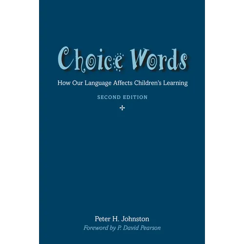 Choice Words: How Our Language Affects Children's Learning - Paperback