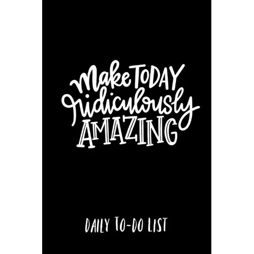 Make Today Ridiculously Amazing Daily to-do list - Paperback