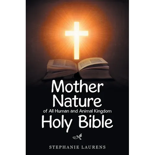 Mother Nature of All Human and Animal Kingdom Holy Bible - Paperback