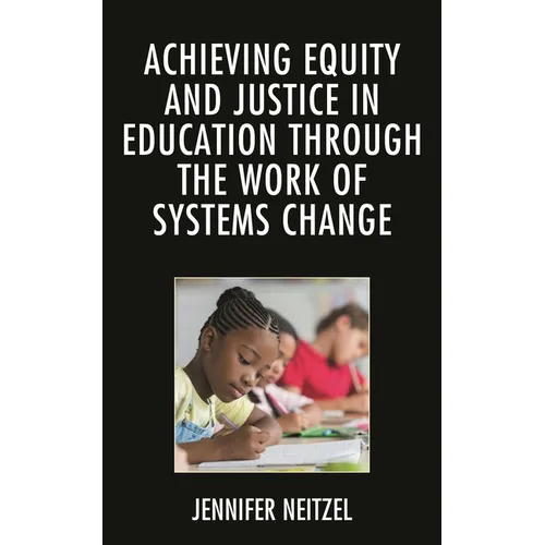 Achieving Equity and Justice in Education Through the Work of Systems Change - Paperback