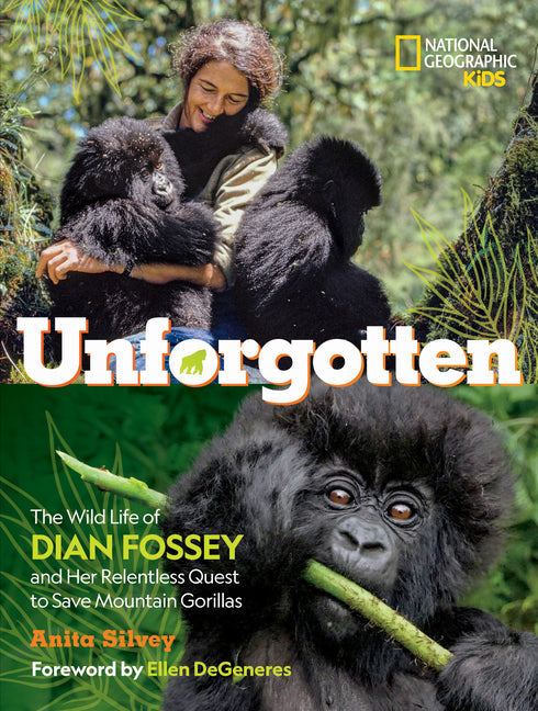 Unforgotten: The Wild Life of Dian Fossey and Her Relentless Quest to Save Mountain Gorillas - Hardcover