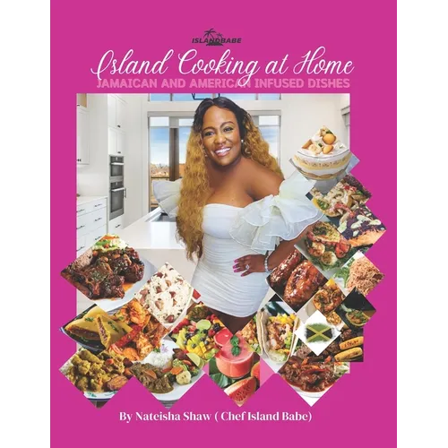Island Cooking at Home: Jamaican and American Infused Dishes - Paperback