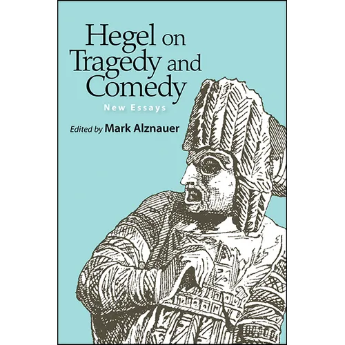 Hegel on Tragedy and Comedy: New Essays - Paperback