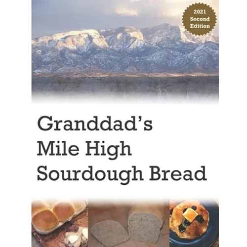 Granddad's Mile High Sourdough Bread: High Altitude Sourdough Recipes - Paperback