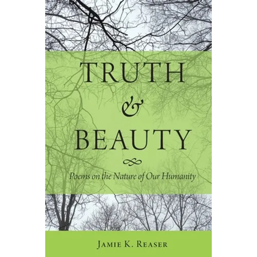 Truth and Beauty: Poems on the Nature of Our Humanity - Paperback