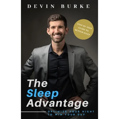 The Sleep Advantage: Optimize your night to win your day - Paperback